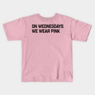 On Wednesdays We Wear Pink Kids T-Shirt